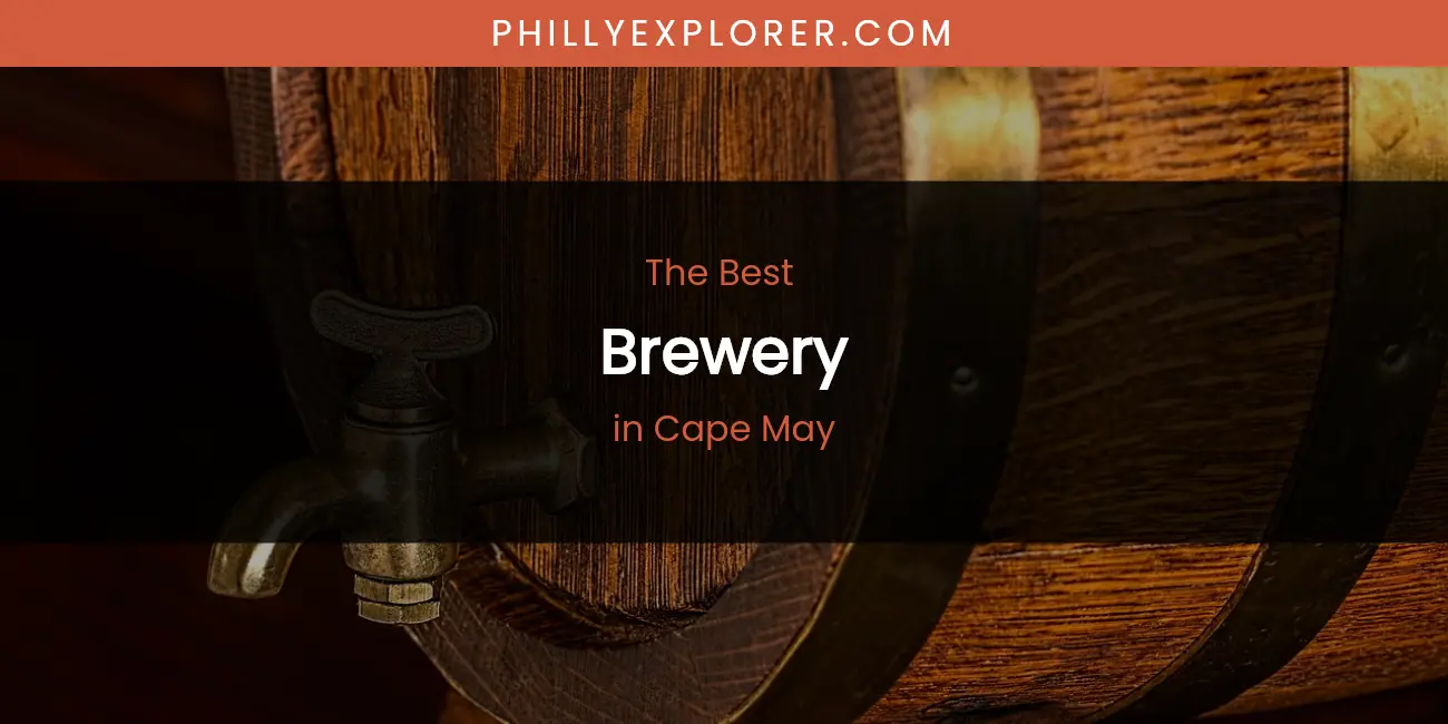 The Absolute Best Brewery in Cape May featured